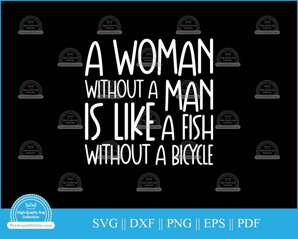 A woman without a man is like a fish Bicycle Design svg file