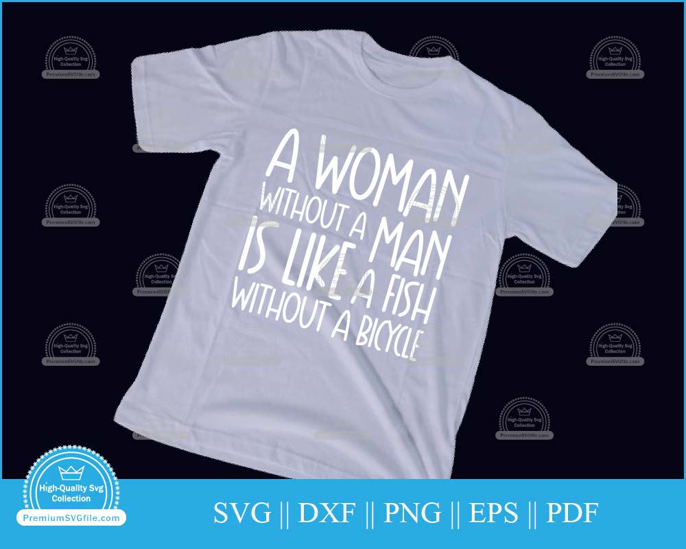 A woman without a man is like a fish Bicycle Design svg file