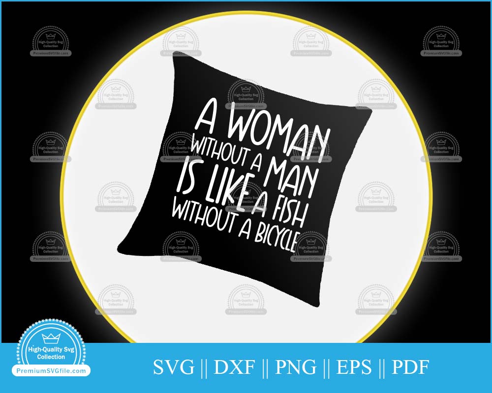 A woman without a man is like a fish Bicycle Design svg file