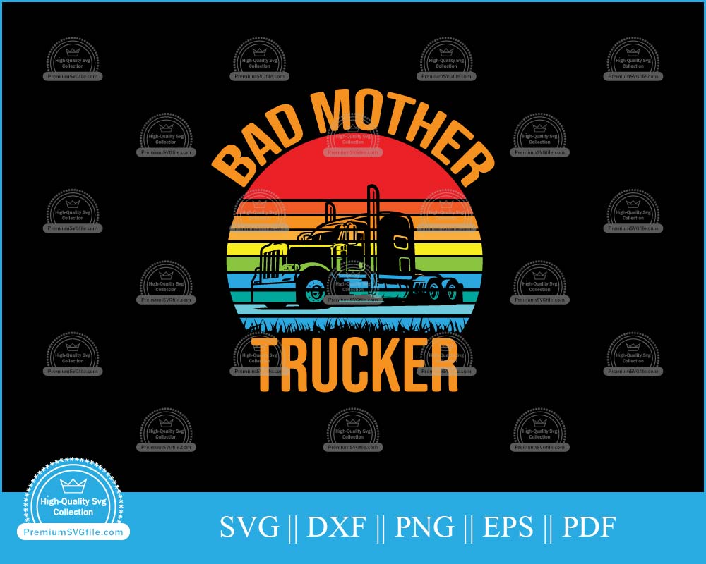 Bad mother trucker svg