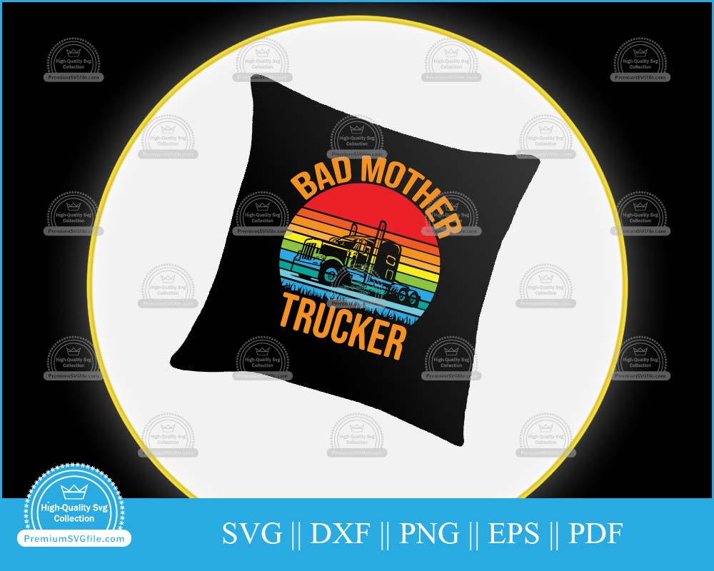 Bad mother trucker svg