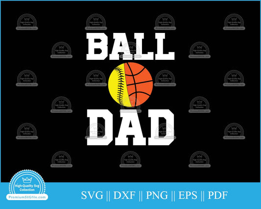 Ball dad Softball Design svg cutting file for cricut and silhouette