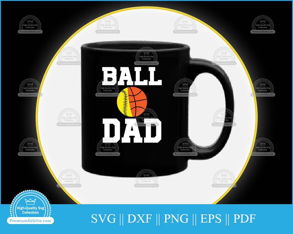 Ball dad Softball Design svg cutting file for cricut and silhouette