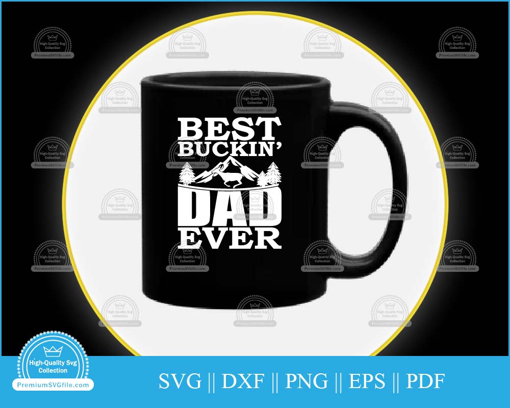 Best buckin' dad ever svg