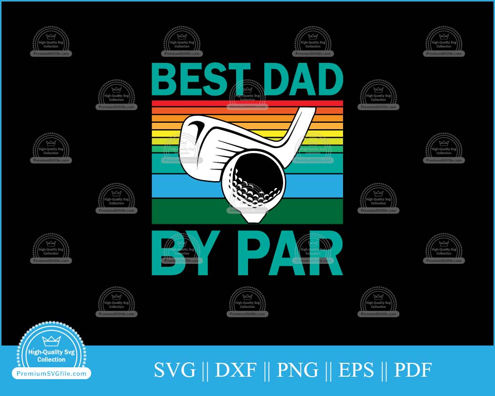 Best dad by par Father's Day svg cut file for cricut and silhouette