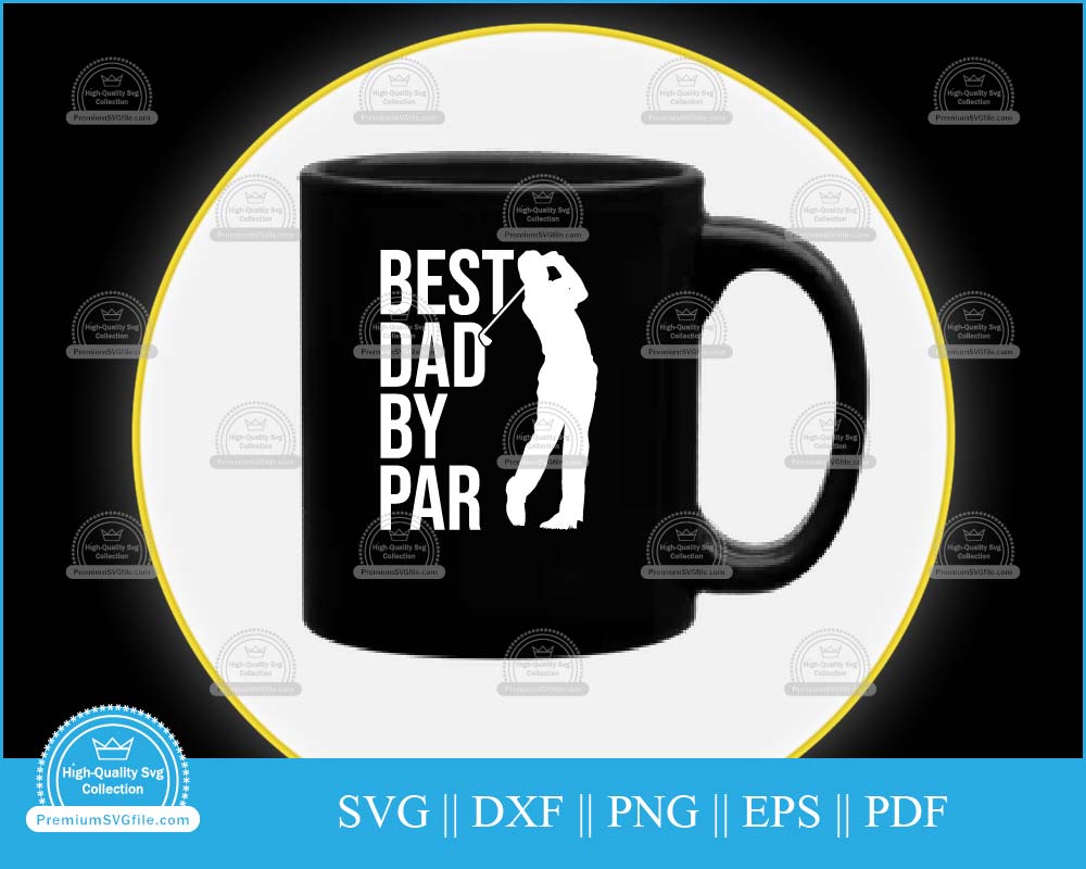 Best dad by par Golf Father's Day svg cut file for cricut and silhouette