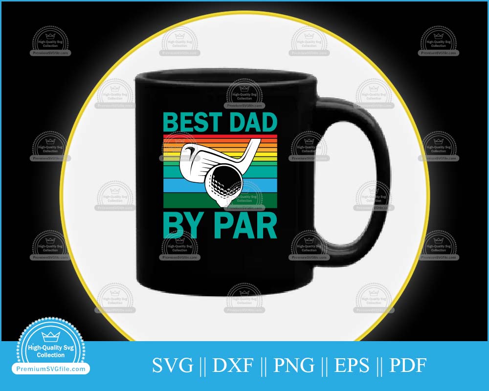 Best dad by par Father's Day svg cut file for cricut and silhouette