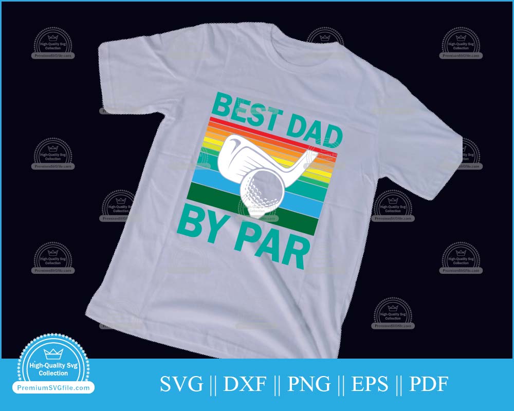 Best dad by par Father's Day svg cut file for cricut and silhouette