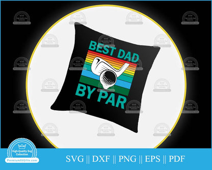 Best dad by par Father's Day svg cut file for cricut and silhouette