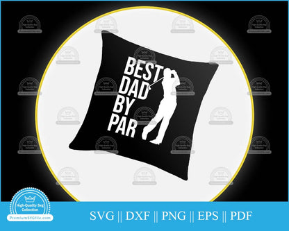 Best dad by par Golf Father's Day svg cut file for cricut and silhouette