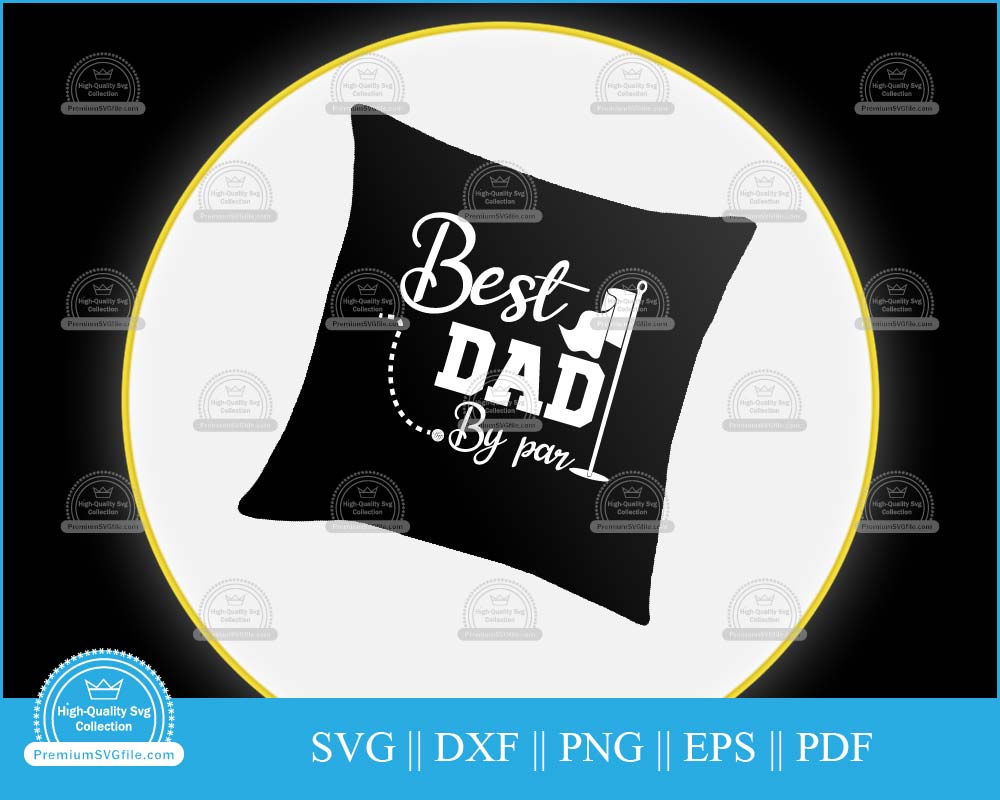 Best dad by par Golf Father's Day svg cut file for cricut and silhouette