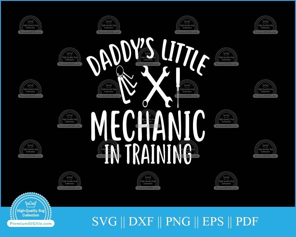 Daddy's little mechanic in training svg