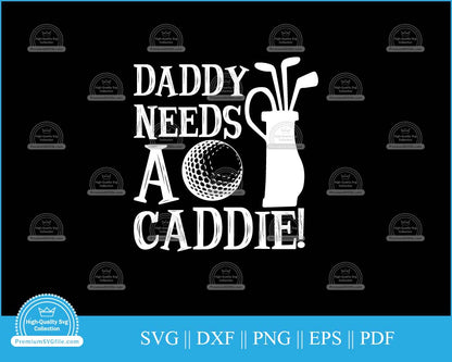 Daddy needs a caddie svg printable cut file for cricut and silhouette