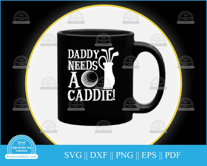 Daddy needs a caddie svg printable cut file for cricut and silhouette