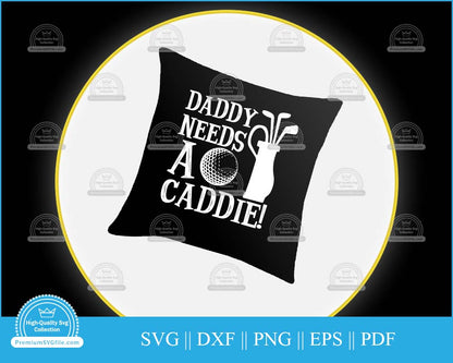 Daddy needs a caddie svg printable cut file for cricut and silhouette