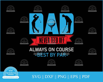 Dad never teed off always on course svg cut file for cricut and silhouette