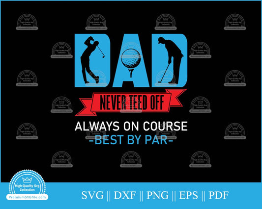 Dad never teed off always on course svg cut file for cricut and silhouette