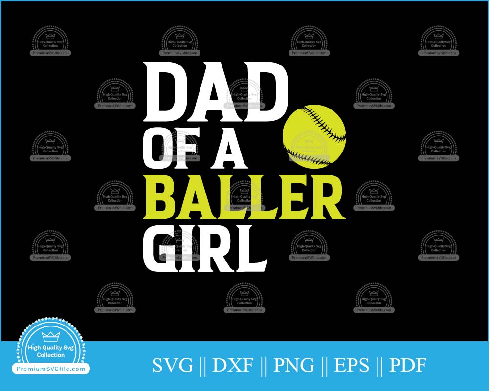 Dad of a baller girl Softball svg cut file for cricut and silhouette