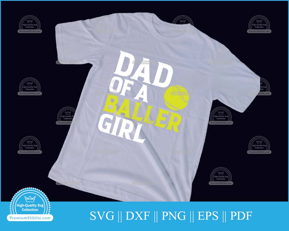 Dad of a baller girl Softball svg cut file for cricut and silhouette