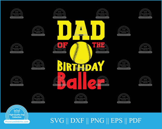 Dad of the birthday baller Softball svg file for cricut and silhouette