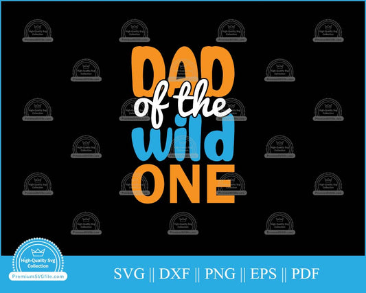 Dad of the wild one svg