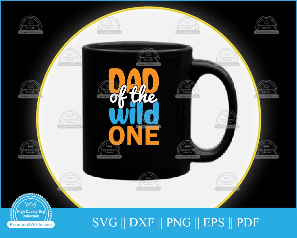 Dad of the wild one svg