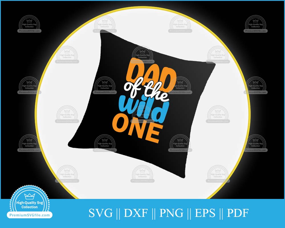 Dad of the wild one svg