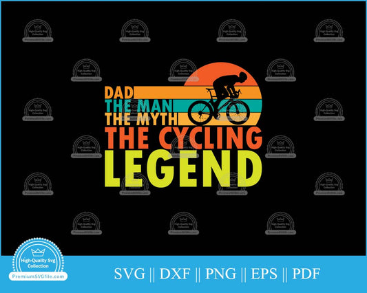 Dad the man the myth the cycling legend svg