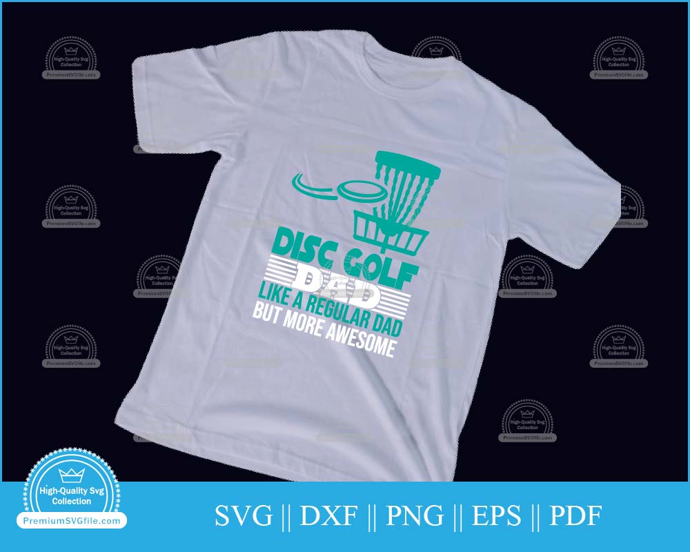 Father's Day Disc golf dad like a regular dad svg printable cut file