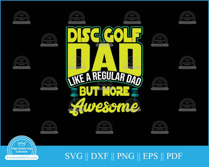 Disc golf dad like a regular dad but more svg printable cut file