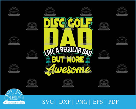 Disc golf dad like a regular dad but more svg printable cut file