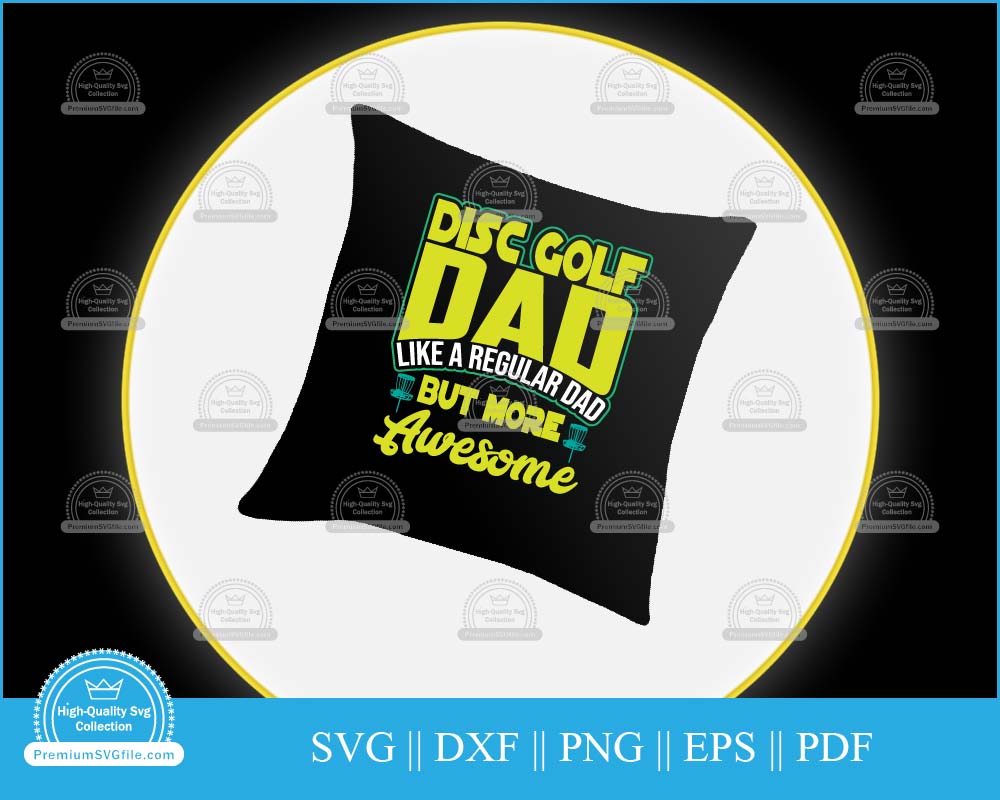 Disc golf dad like a regular dad but more svg printable cut file