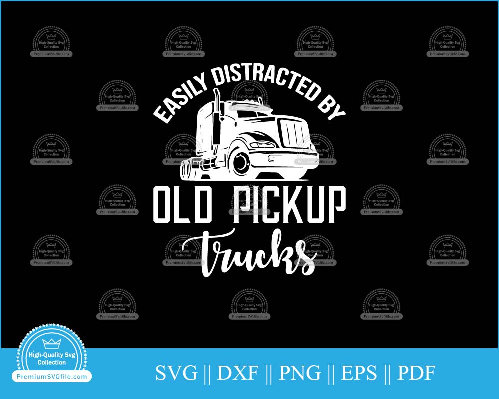 Easily distracted by old pickup trucks svg