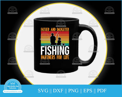 Father and daughter fishing partners for life svg