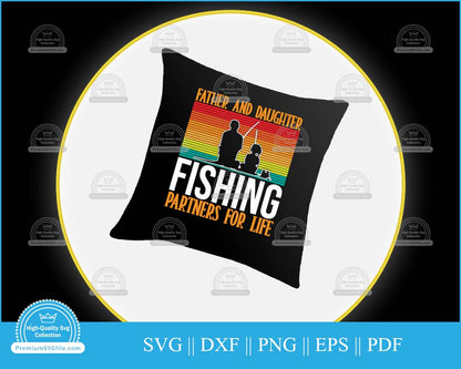 Father and daughter fishing partners for life svg