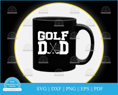 Golf dad Father's Day Golf svg cut file for cricut and silhouette