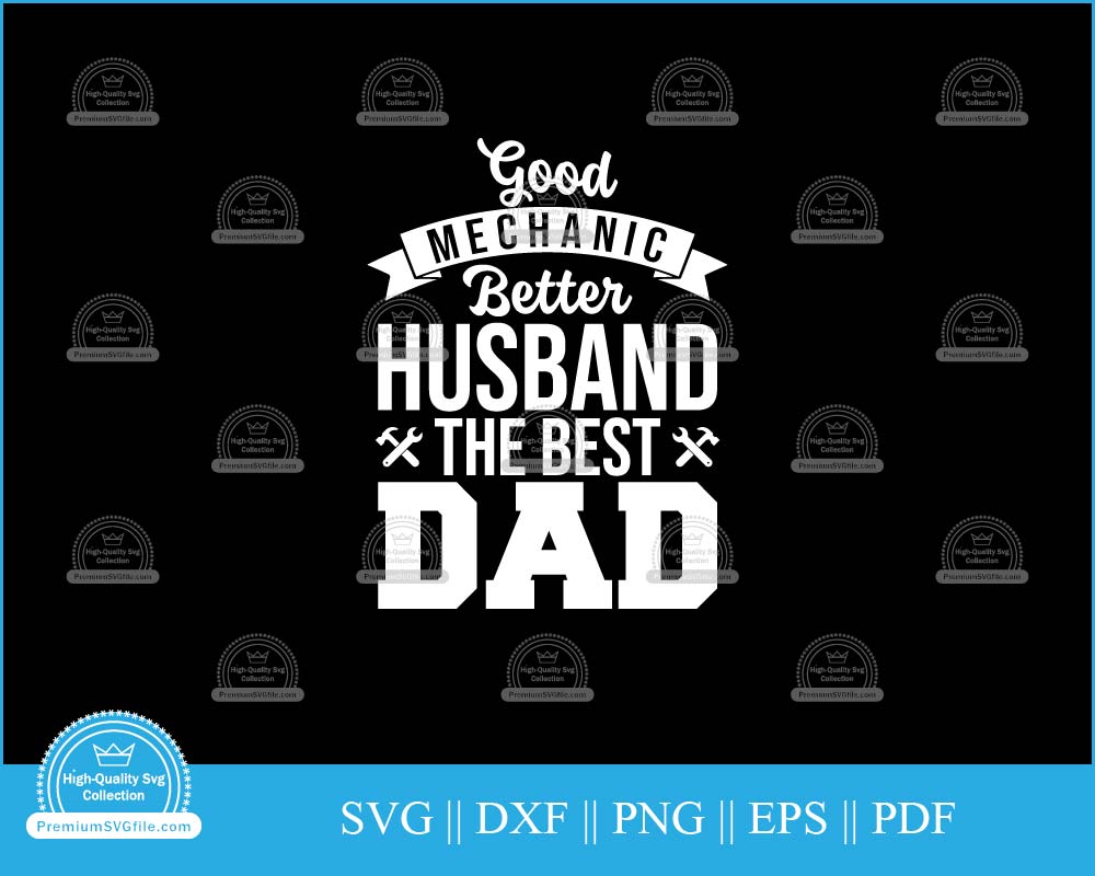 Good mechanic better husband the best svg