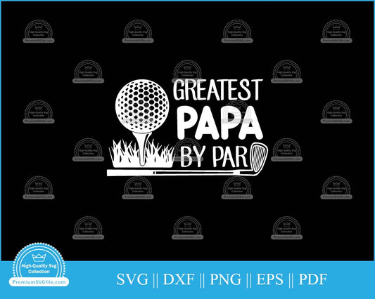 Greatest papa by par Father's Day svg cut file for cricut and silhouette