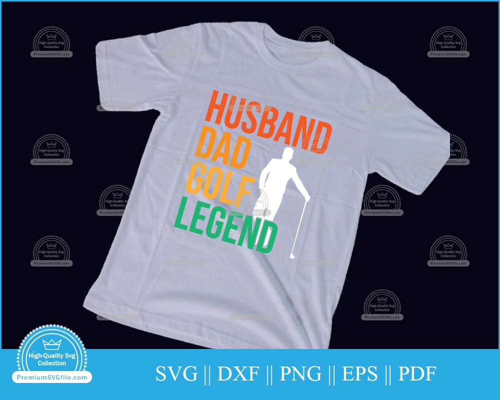 Husband dad golf legend svg cut file for cricut and silhouette