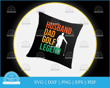 Husband dad golf legend svg cut file for cricut and silhouette