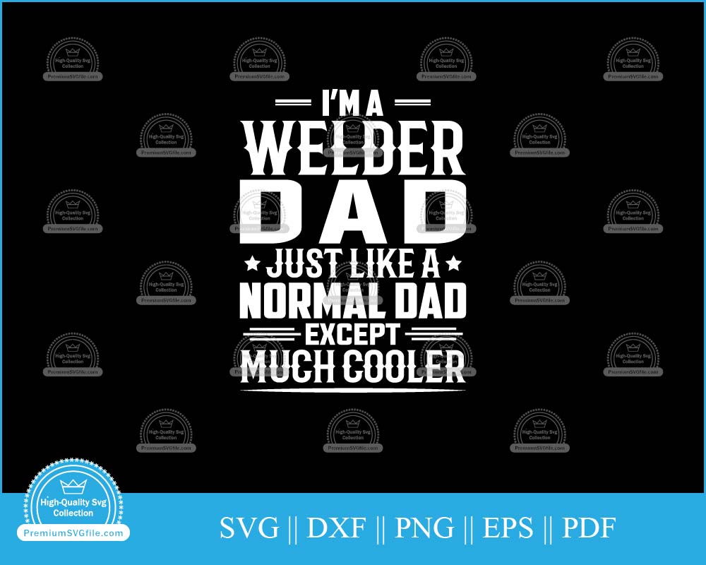 I'm a welder dad just like a normal dad svg