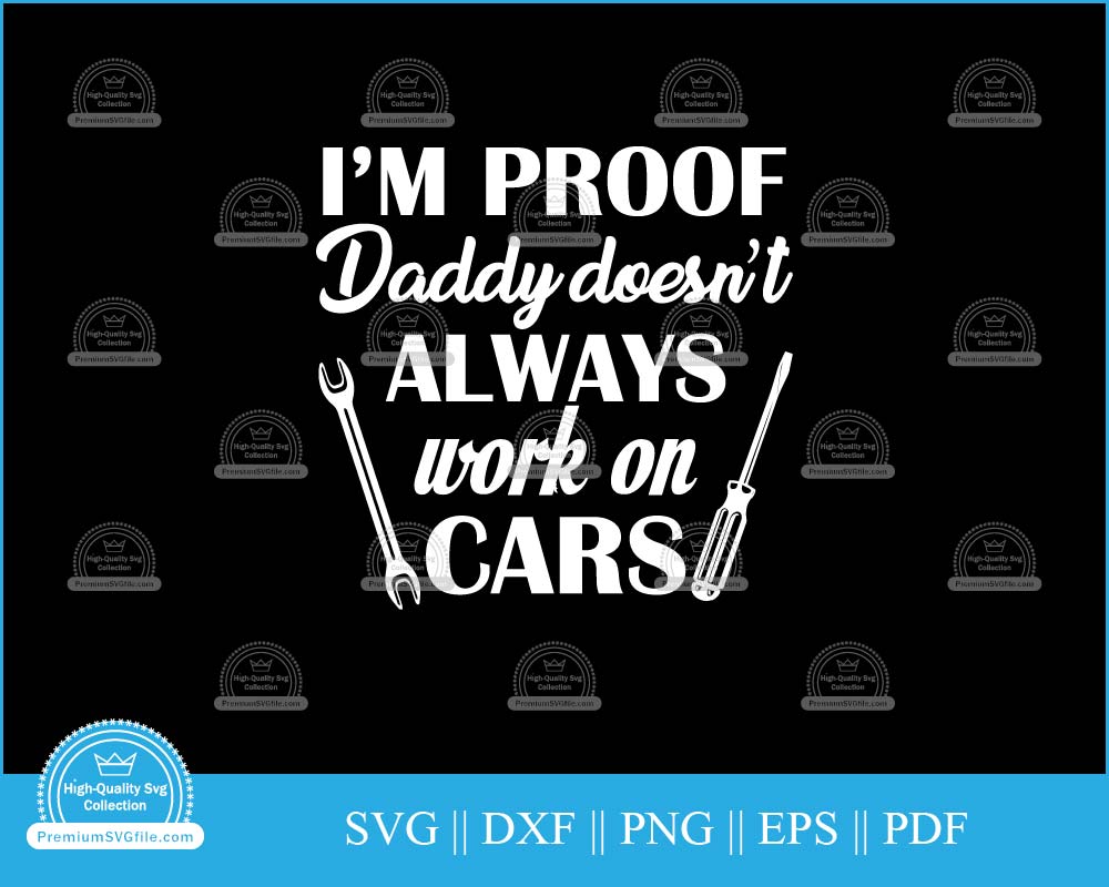 I'm proof daddy doesn't always work on cars svg