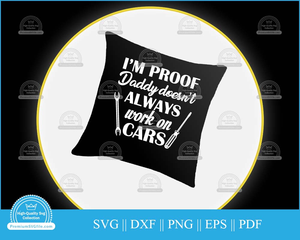 I'm proof daddy doesn't always work on cars svg