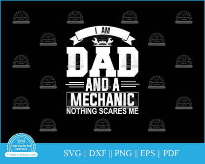 I am dad and a mechanic nothing scares me svg