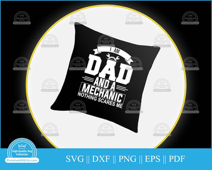 I am dad and a mechanic nothing scares me svg