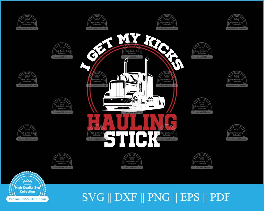 I get my kicks hauling stick svg