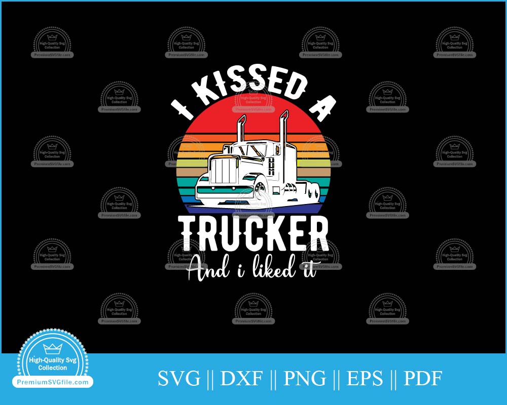 I kissed a trucker and I liked it svg