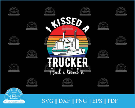 I kissed a trucker and I liked it svg