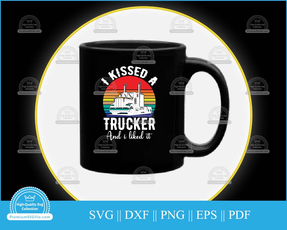 I kissed a trucker and I liked it svg