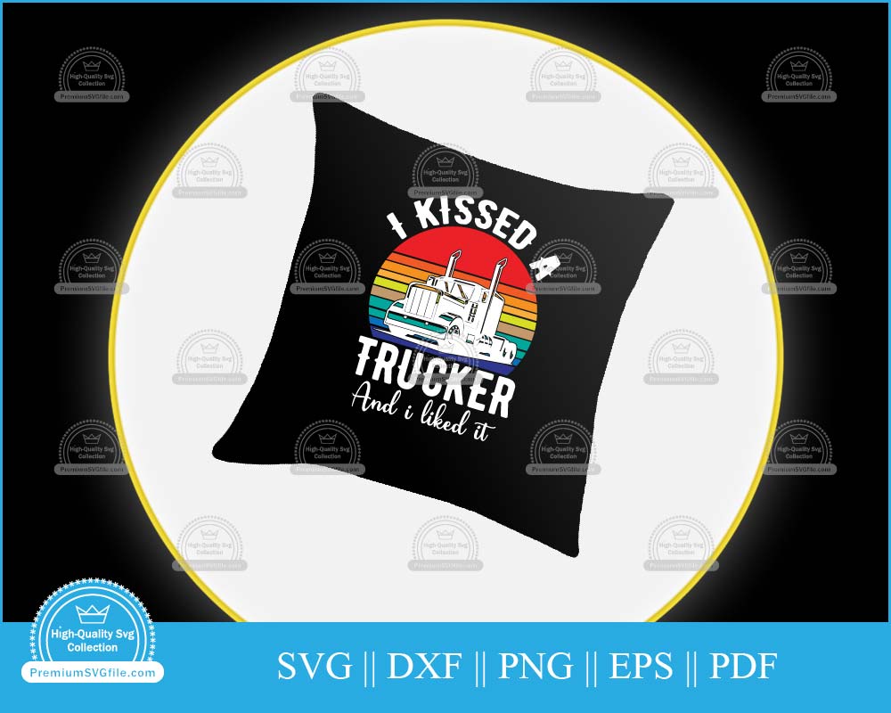 I kissed a trucker and I liked it svg